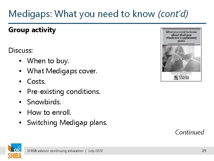 Medigaps: What you need to know (cont’d) Group activity Discuss: • When to buy.