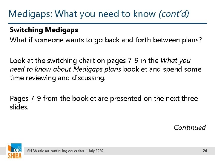 Medigaps: What you need to know (cont’d) Switching Medigaps What if someone wants to