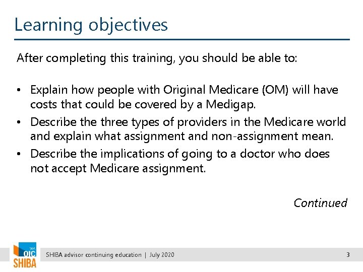 Learning objectives After completing this training, you should be able to: • Explain how