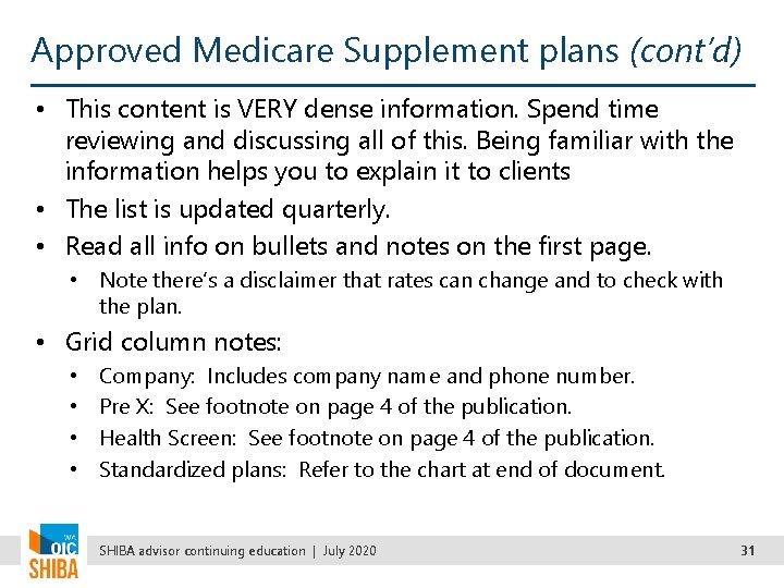 Approved Medicare Supplement plans (cont’d) • This content is VERY dense information. Spend time