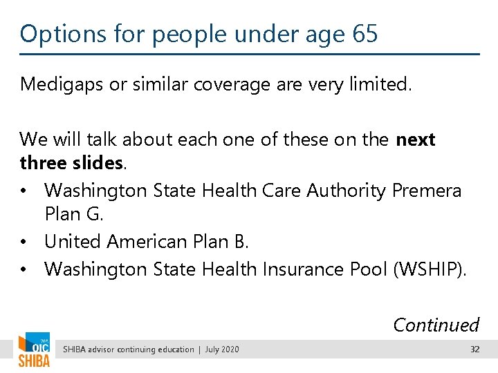 Options for people under age 65 Medigaps or similar coverage are very limited. We