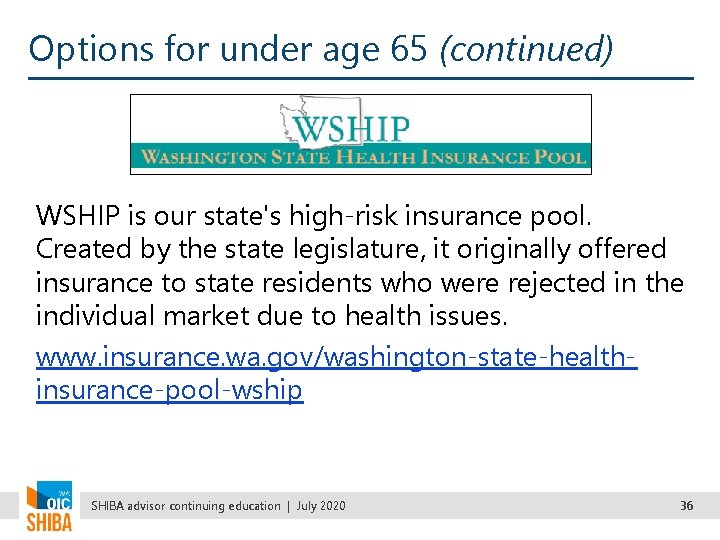 Options for under age 65 (continued) WSHIP is our state's high-risk insurance pool. Created