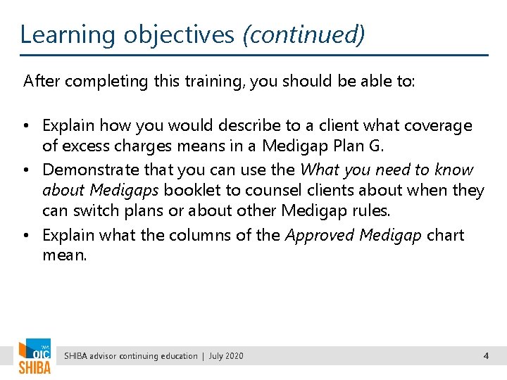 Learning objectives (continued) After completing this training, you should be able to: • Explain