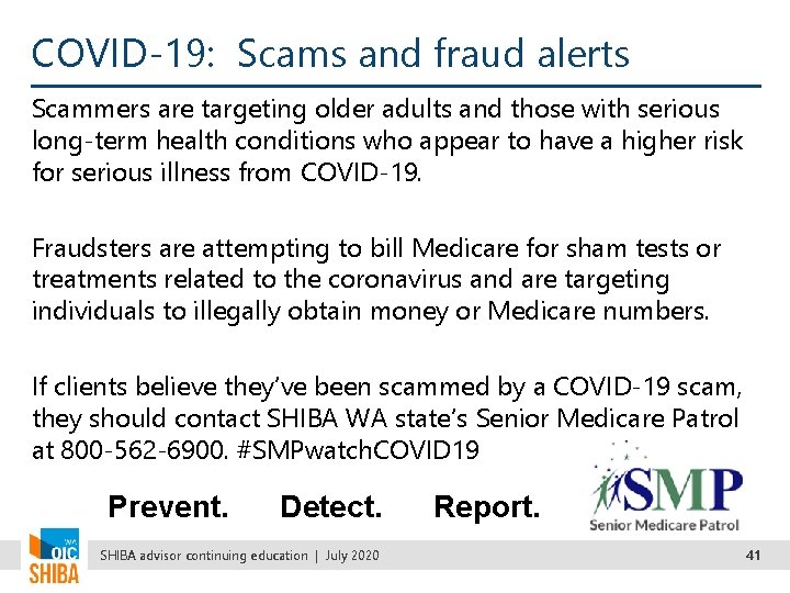 COVID-19: Scams and fraud alerts Scammers are targeting older adults and those with serious