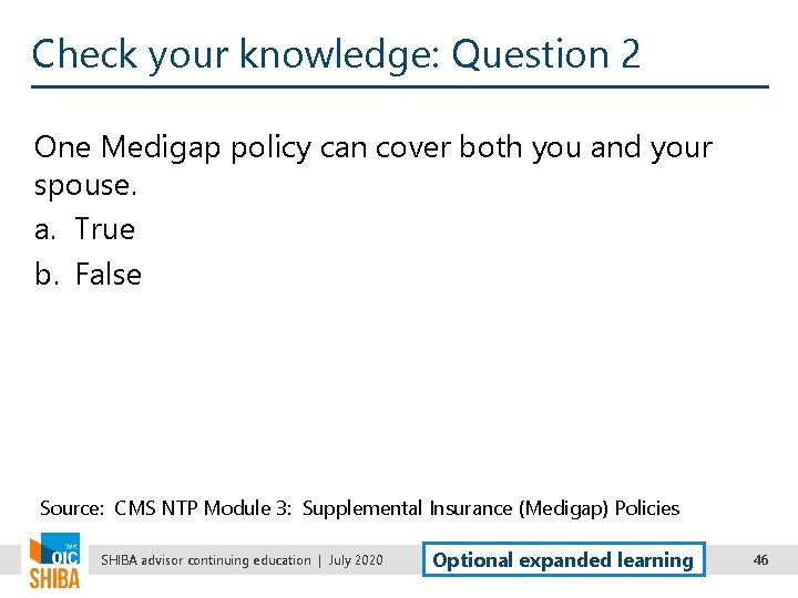 Check your knowledge: Question 2 One Medigap policy can cover both you and your