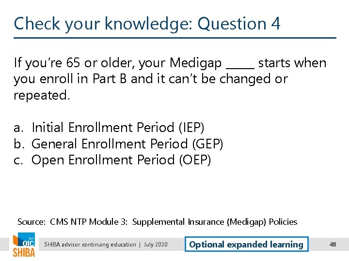 Check your knowledge: Question 4 If you’re 65 or older, your Medigap _____ starts