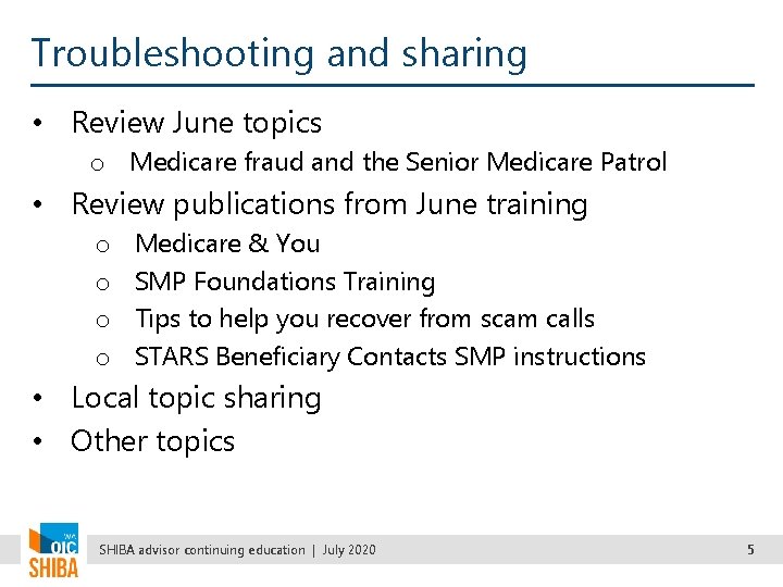 Troubleshooting and sharing • Review June topics o Medicare fraud and the Senior Medicare