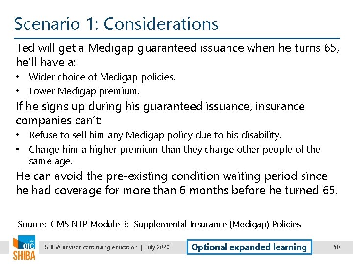 Scenario 1: Considerations Ted will get a Medigap guaranteed issuance when he turns 65,