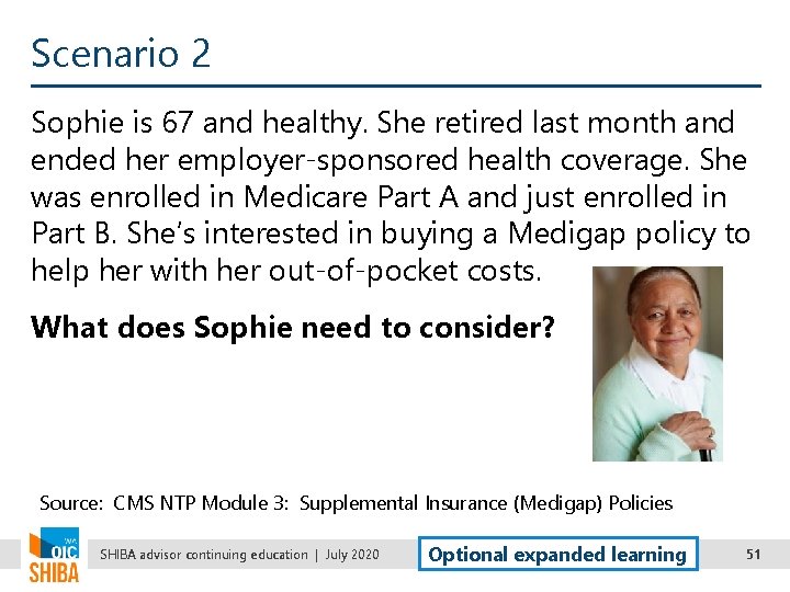 Scenario 2 Sophie is 67 and healthy. She retired last month and ended her