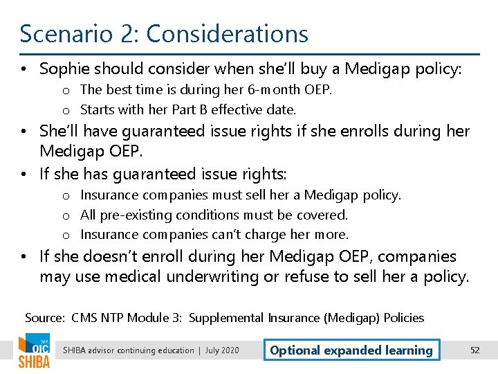Scenario 2: Considerations • Sophie should consider when she’ll buy a Medigap policy: o