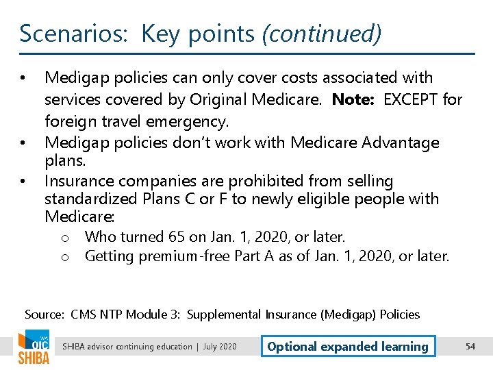 Scenarios: Key points (continued) • • • Medigap policies can only cover costs associated