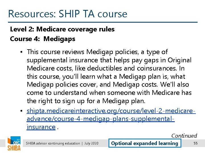 Resources: SHIP TA course Level 2: Medicare coverage rules Course 4: Medigaps • This