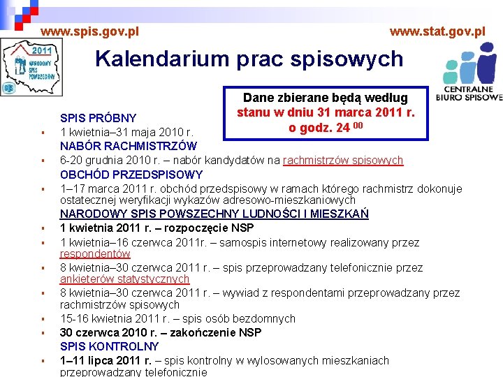 www. spis. gov. pl www. stat. gov. pl Kalendarium prac spisowych § § §