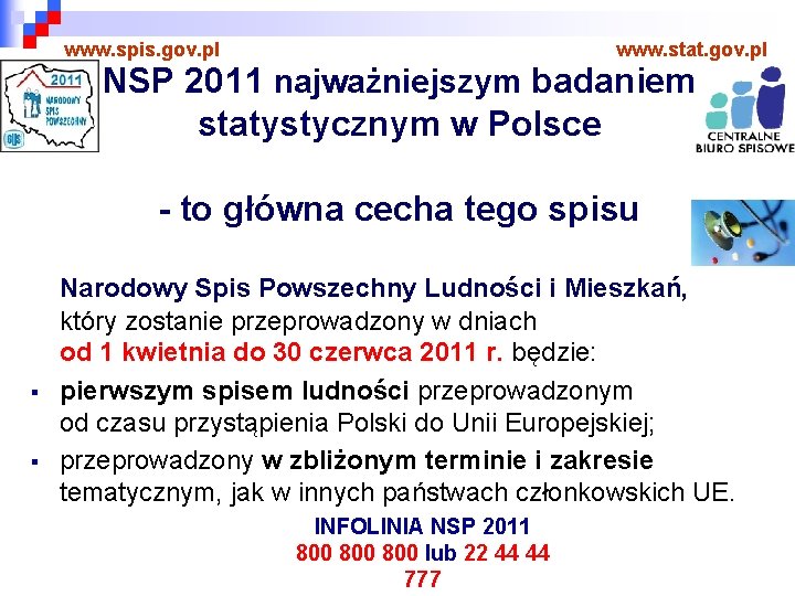 www. spis. gov. pl www. stat. gov. pl NSP 2011 najważniejszym badaniem statystycznym w