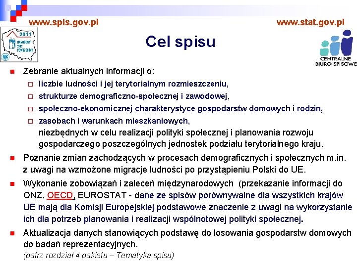 www. spis. gov. pl www. stat. gov. pl Cel spisu n Zebranie aktualnych informacji