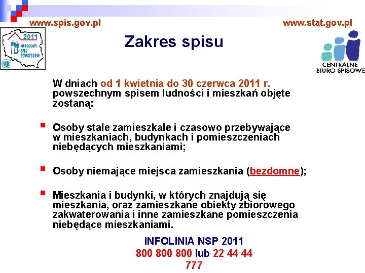 www. spis. gov. pl www. stat. gov. pl Zakres spisu W dniach od 1