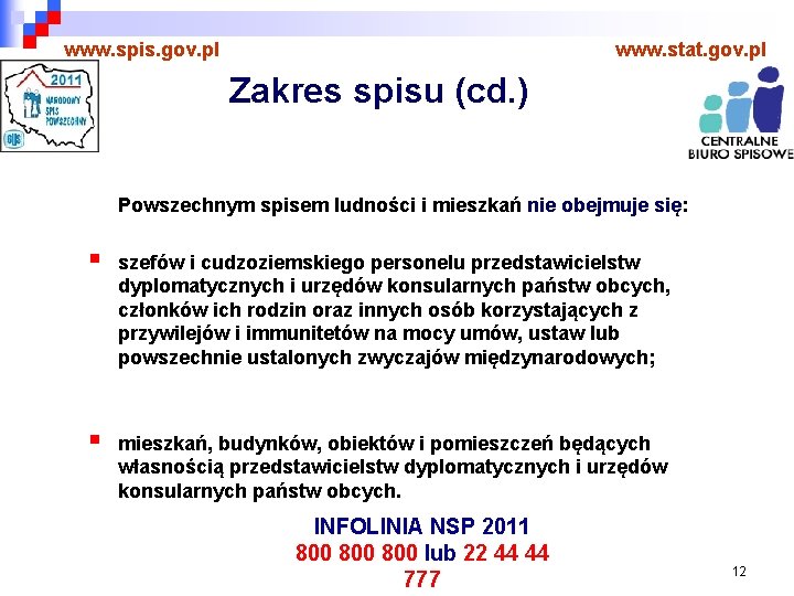 www. spis. gov. pl www. stat. gov. pl Zakres spisu (cd. ) Powszechnym spisem
