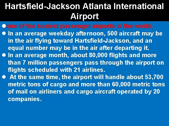 Hartsfield-Jackson Atlanta International Airport one of the busiest passenger airports in the world. l