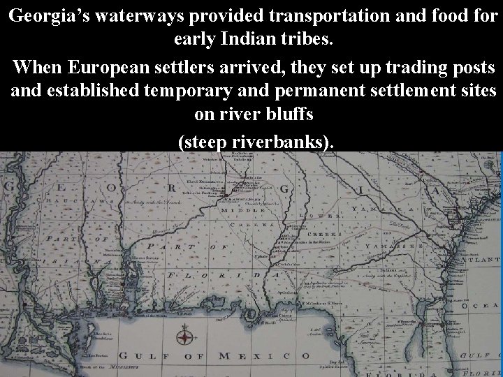 Georgia’s waterways provided transportation and food for early Indian tribes. When European settlers arrived,