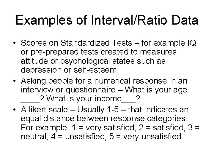 Examples of Interval/Ratio Data • Scores on Standardized Tests – for example IQ or Examples of Interval/Ratio Data • Scores on Standardized Tests – for example IQ or