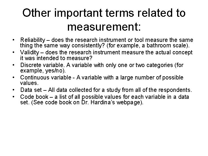 Other important terms related to measurement: • Reliability – does the research instrument or Other important terms related to measurement: • Reliability – does the research instrument or