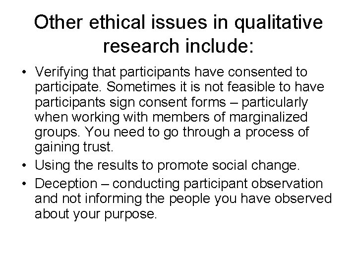 Other ethical issues in qualitative research include: • Verifying that participants have consented to Other ethical issues in qualitative research include: • Verifying that participants have consented to