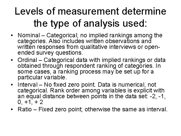Levels of measurement determine the type of analysis used: • Nominal – Categorical; no Levels of measurement determine the type of analysis used: • Nominal – Categorical; no