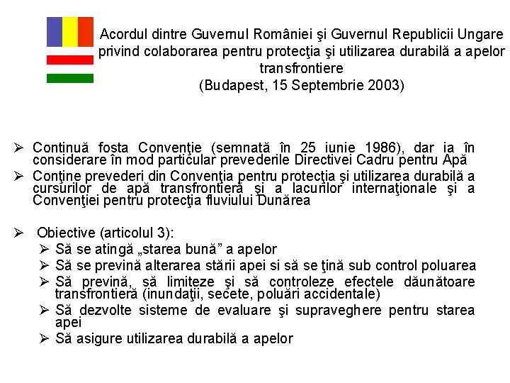 Acordul dintre Guvernul României şi Guvernul Republicii Ungare privind colaborarea pentru protecţia şi utilizarea