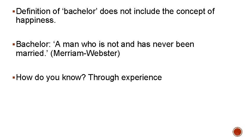 § Definition of ‘bachelor’ does not include the concept of happiness. § Bachelor: ‘A