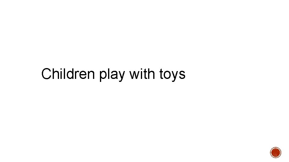 Children play with toys 