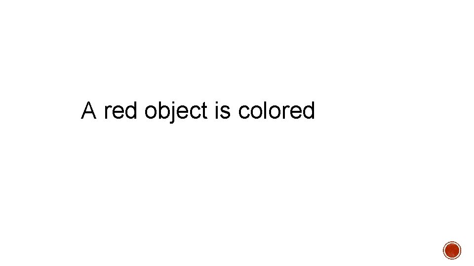 A red object is colored 