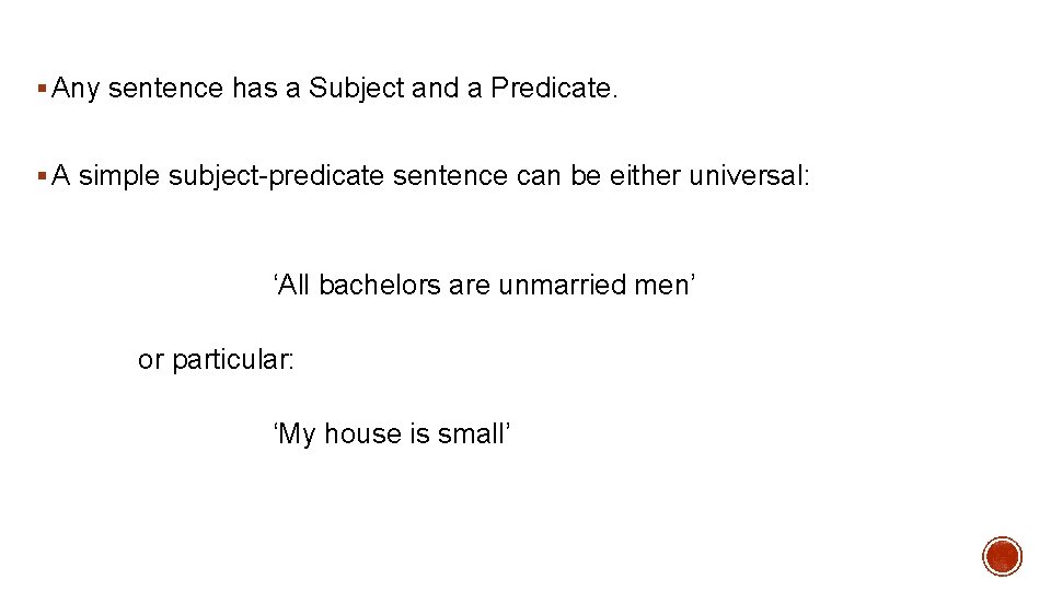 § Any sentence has a Subject and a Predicate. § A simple subject-predicate sentence