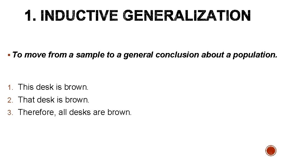 § To move from a sample to a general conclusion about a population. 1.