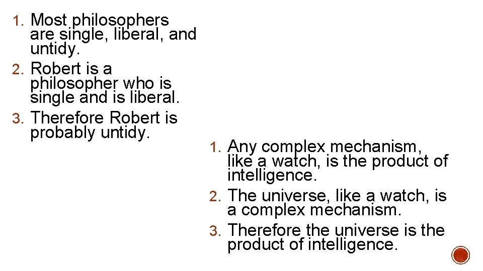 1. Most philosophers are single, liberal, and untidy. 2. Robert is a philosopher who