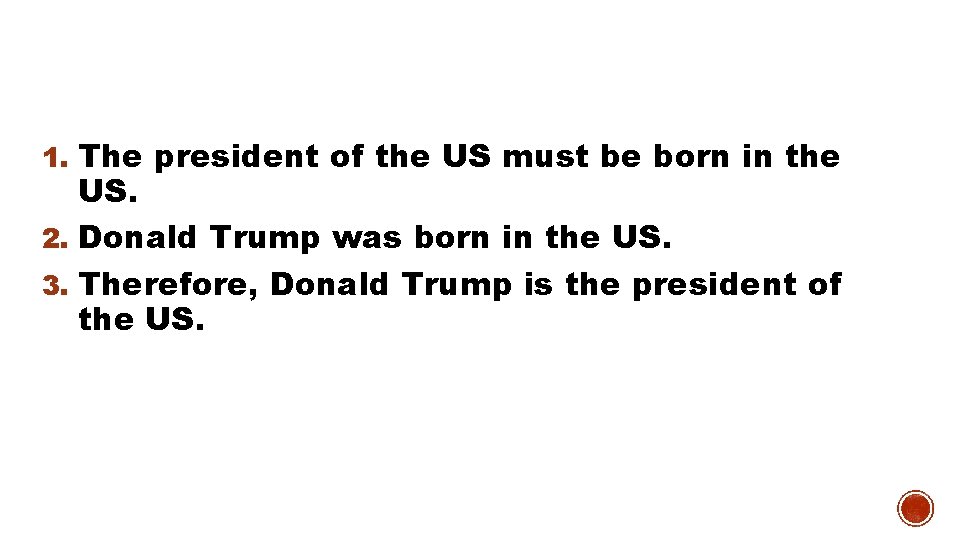 1. The president of the US must be born in the US. 2. Donald