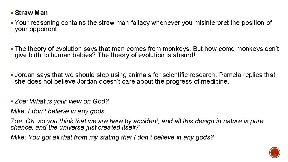 § Straw Man § Your reasoning contains the straw man fallacy whenever you misinterpret