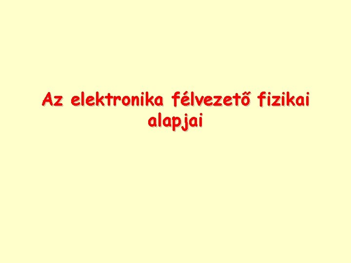 Az elektronika félvezető fizikai alapjai 