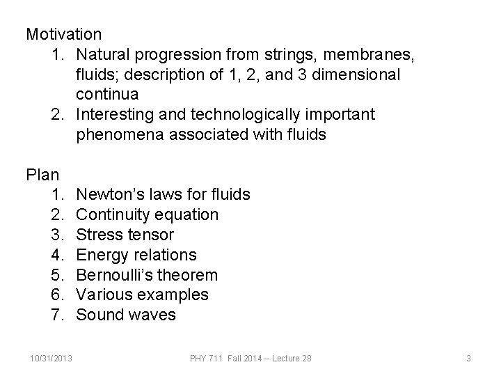 Motivation 1. Natural progression from strings, membranes, fluids; description of 1, 2, and 3