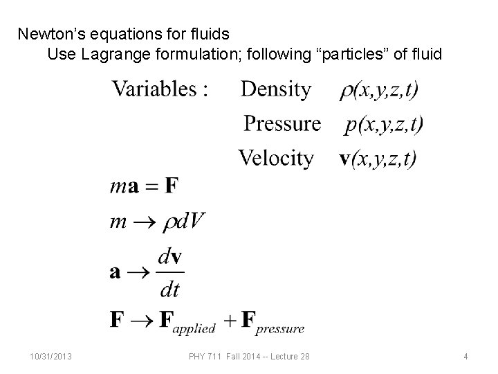 Newton’s equations for fluids Use Lagrange formulation; following “particles” of fluid 10/31/2013 PHY 711