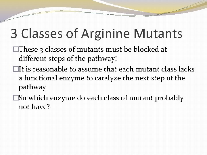 3 Classes of Arginine Mutants �These 3 classes of mutants must be blocked at 3 Classes of Arginine Mutants �These 3 classes of mutants must be blocked at