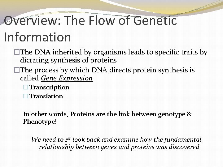 Overview: The Flow of Genetic Information �The DNA inherited by organisms leads to specific Overview: The Flow of Genetic Information �The DNA inherited by organisms leads to specific