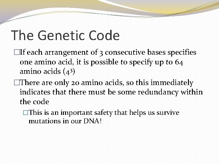 The Genetic Code �If each arrangement of 3 consecutive bases specifies one amino acid, The Genetic Code �If each arrangement of 3 consecutive bases specifies one amino acid,