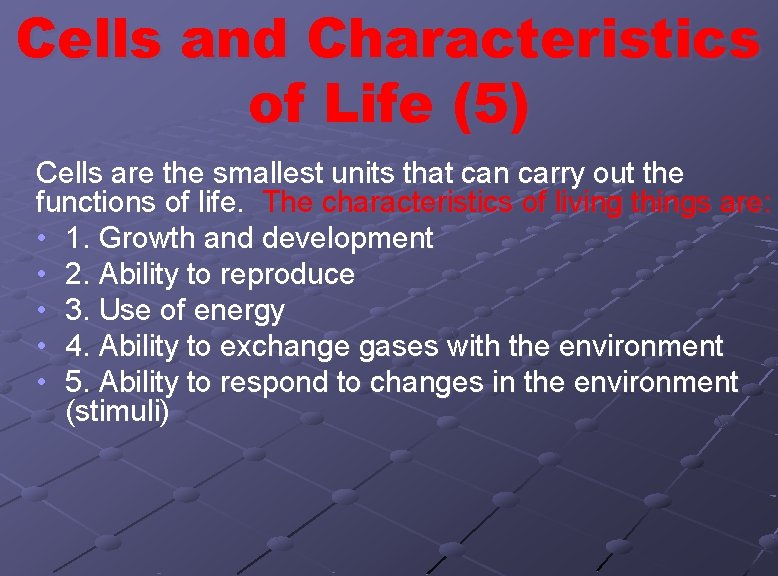 Cells and Characteristics of Life (5) Cells are the smallest units that can carry