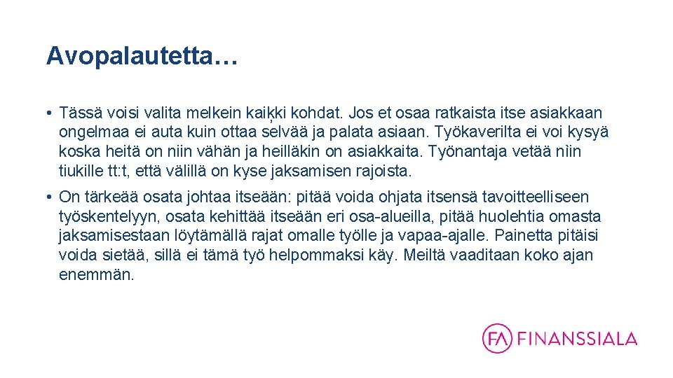 Avopalautetta… • Tässä voisi valita melkein kaiķki kohdat. Jos et osaa ratkaista itse asiakkaan