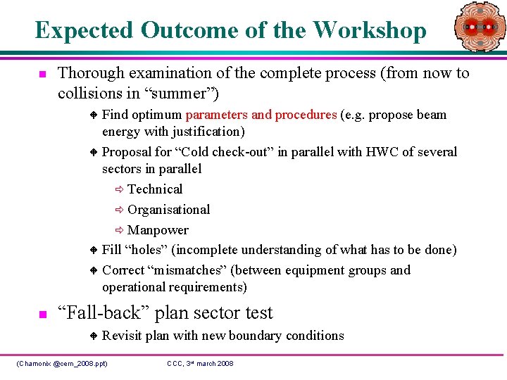 Expected Outcome of the Workshop n Thorough examination of the complete process (from now