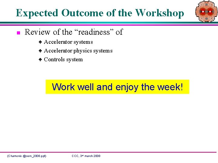 Expected Outcome of the Workshop n Review of the “readiness” of W W W