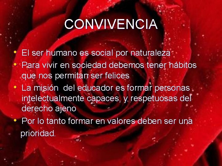 CONVIVENCIA • El ser humano es social por naturaleza • Para vivir en sociedad