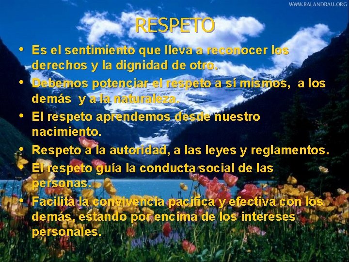 RESPETO • Es el sentimiento que lleva a reconocer los • • • derechos