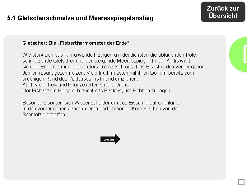 5. 1 Gletscherschmelze und Meeresspiegelanstieg Gletscher: Die „Fieberthermometer der Erde“ Wie stark sich das