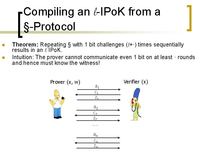 Compiling an l-IPo. K from a §-Protocol n n Theorem: Repeating § with 1